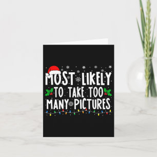 Most Likely To Take Too Many Pictures Fun Christma Card