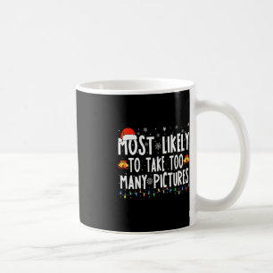 Most Likely To Take Too Many Pictures Fun Christma Coffee Mug