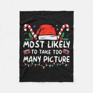 Most Likely To Take Too Many Pictures Fun Christma Fleece Blanket