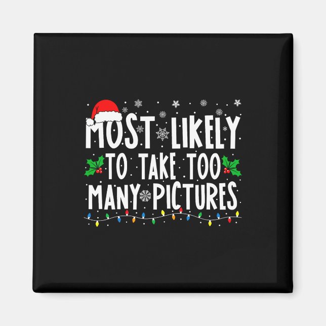 Most Likely To Take Too Many Pictures Fun Christma Magnet (Front)
