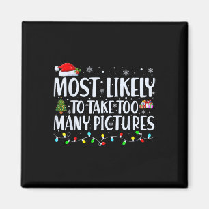 Most Likely To Take Too Many Pictures Fun Christma Magnet