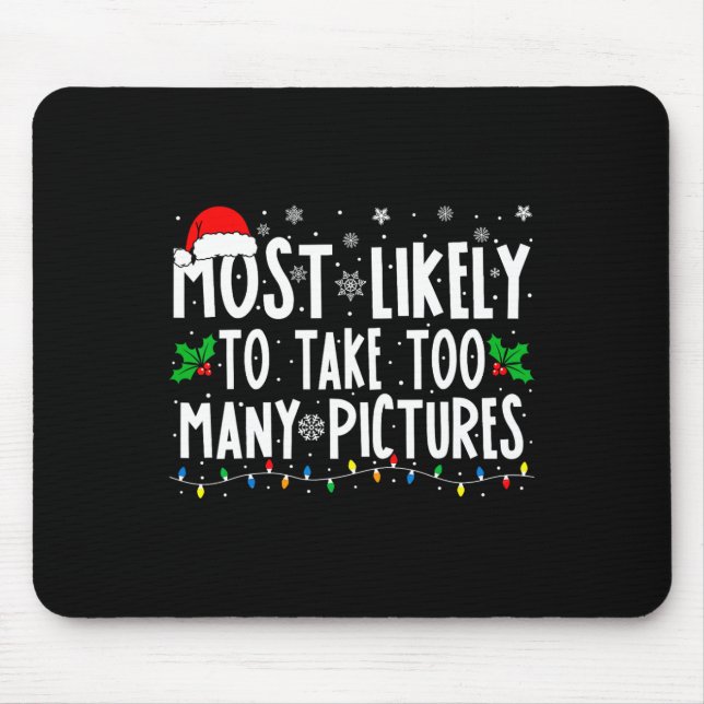 Most Likely To Take Too Many Pictures Fun Christma Mouse Mat (Front)
