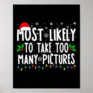 Most Likely To Take Too Many Pictures Fun Christma Poster