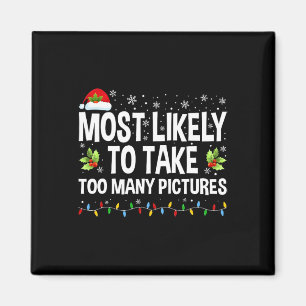 Most Likely To Take Too Many Pictures Fun Family C Magnet
