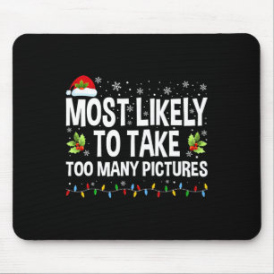 Most Likely To Take Too Many Pictures Fun Family C Mouse Mat