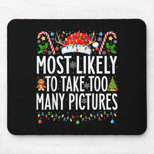 Most Likely To Take Too Many Pictures Xmas Family  Mouse Mat (Front)