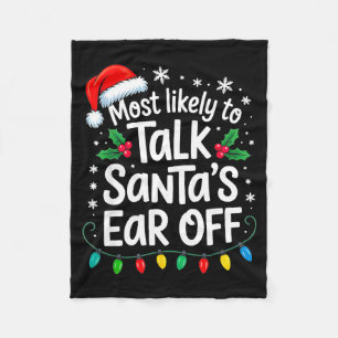 Most Likely To Talk Santa’s Ear Off Funny Holiday  Fleece Blanket