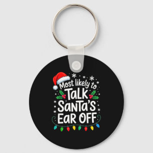 Most Likely To Talk Santa’s Ear Off Funny Holiday  Key Ring