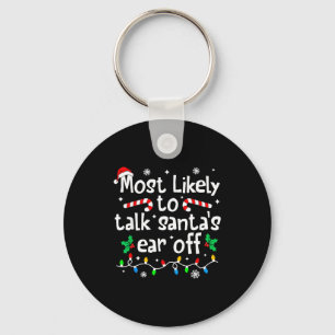 Most Likely To Talk Santa's Ear Off C-hristmas Mat Key Ring