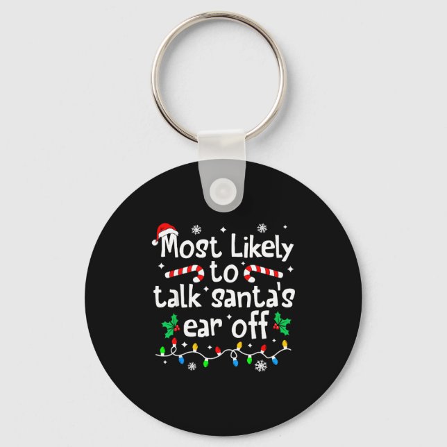 Most Likely To Talk Santa's Ear Off C-hristmas Mat Key Ring (Front)