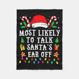 Most Likely To Talk Santa's Ear Off Christmas  Fleece Blanket