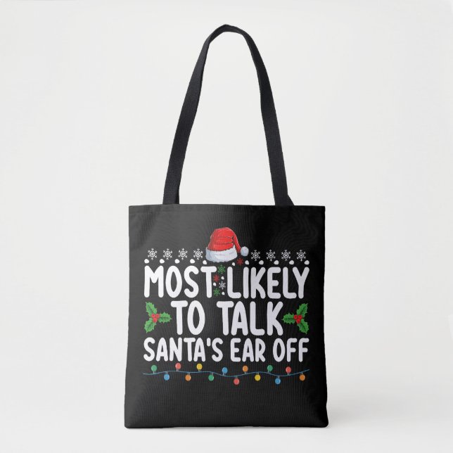 Most Likely To Talk Santa's Ear Off Christmas Holi Tote Bag (Front)
