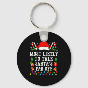 Most Likely To Talk Santa's Ear Off Christmas Key Ring