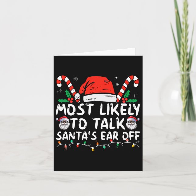 Most Likely To Talk Santa's Ear Off Family Christm Card (Front)