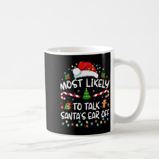 Most Likely To Talk Santa's Ear Off Family Christm Coffee Mug (Right)