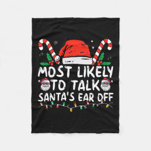 Most Likely To Talk Santa's Ear Off Family Christm Fleece Blanket