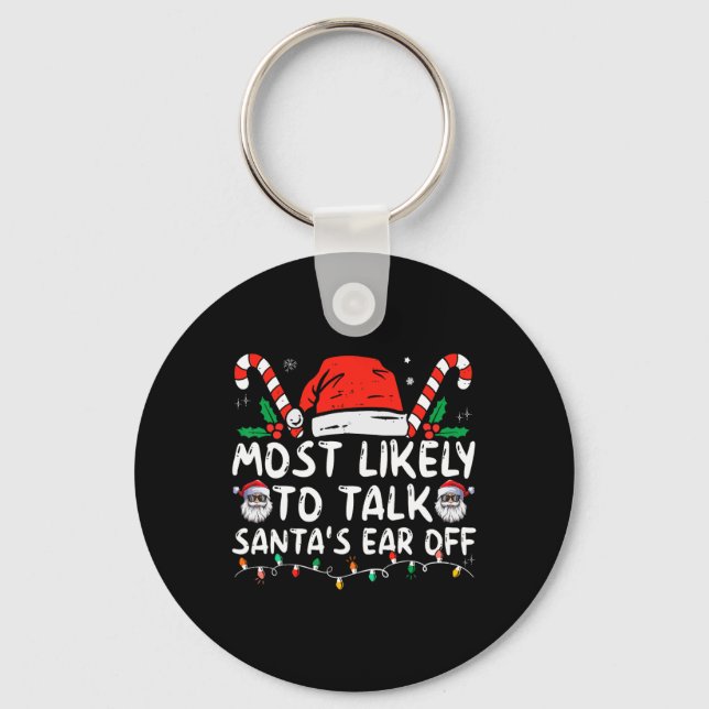 Most Likely To Talk Santa's Ear Off Family Christm Key Ring (Front)