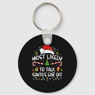 Most Likely To Talk Santa's Ear Off Family Christm Key Ring