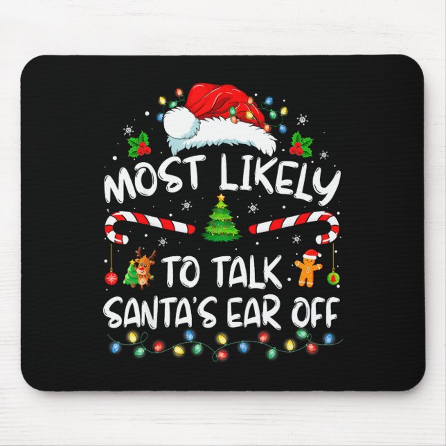 Most Likely To Talk Santa's Ear Off Family Christm Mouse Mat (Front)