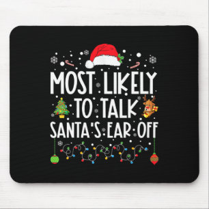 Most Likely To Talk Santa's Ear Off Family Christm Mouse Mat