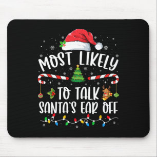 Most Likely To Talk Santa's Ear Off Family Christm Mouse Mat