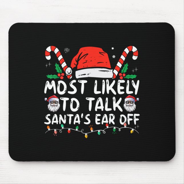 Most Likely To Talk Santa's Ear Off Family Christm Mouse Mat (Front)