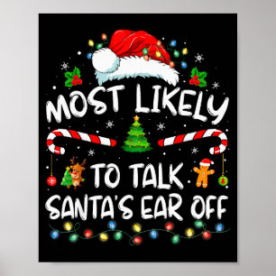 Most Likely To Talk Santa's Ear Off Family Christm Poster