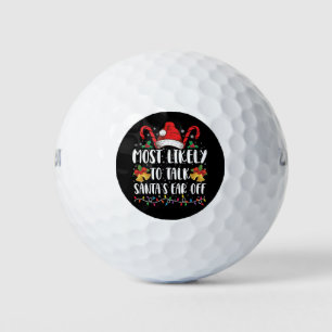 Most Likely To Talk Santa's Ear Off Family Xmas Golf Balls