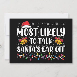 Most Likely To Talk Santas Ear Off Family Xmas Invitation