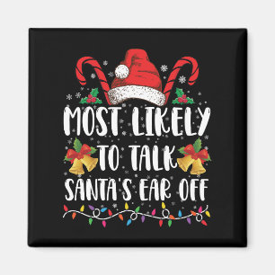 Most Likely To Talk Santa's Ear Off Family Xmas Magnet