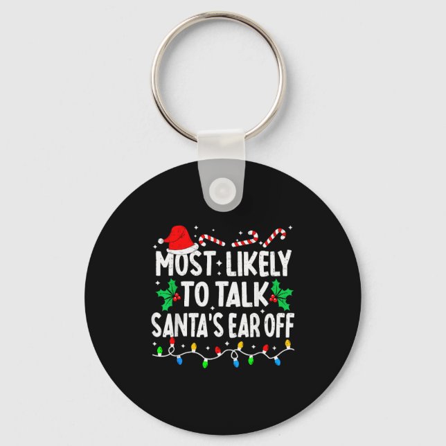 Most Likely To Talk Santa's Ear Off Funny Matching Key Ring (Front)