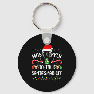 Most Likely To Talk Santa's Ear Off Matching Famil Key Ring