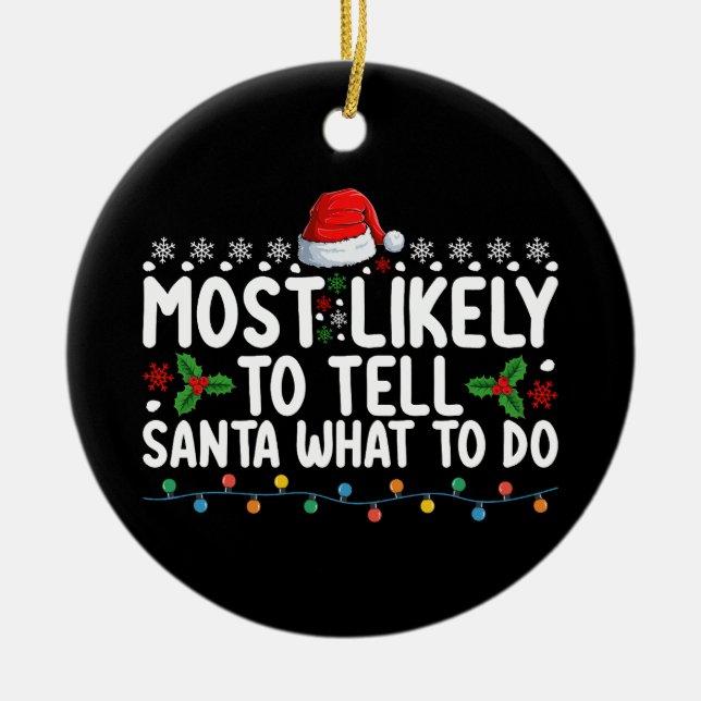Most Likely To Tell Santa What To Do Christmas Ceramic Tree Decoration (Front)