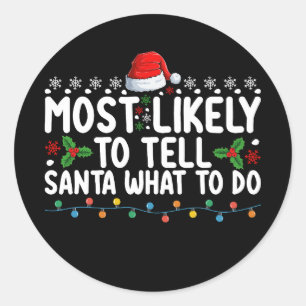 Most Likely To Tell Santa What To Do Christmas Classic Round Sticker