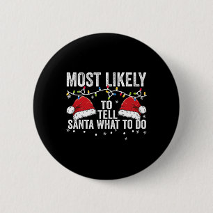 Most Likely To Tell Santa What To Do Matching Fami 6 Cm Round Badge