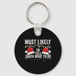 Most Likely To Tell Santa What To Do Matching Fami Key Ring