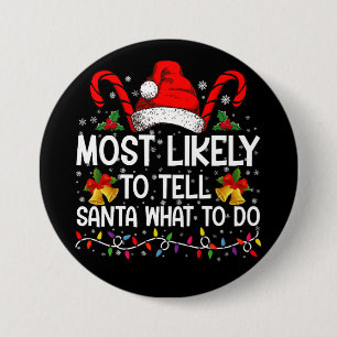 Most Likely To Tell Santa What To Do Matching Xmas 7.5 Cm Round Badge