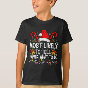 Most Likely To Tell Santa What To Do Matching Xmas T-Shirt