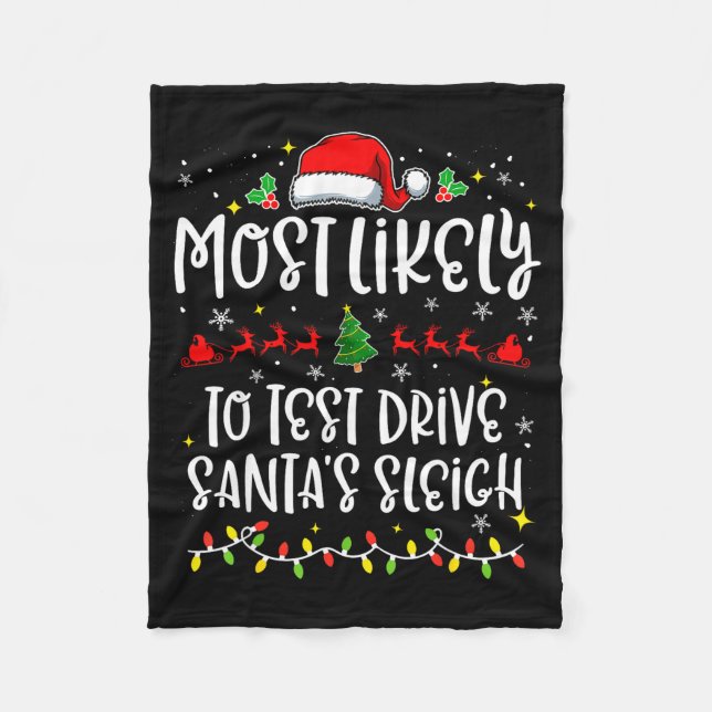 Most Likely To Test Drive Santa's Sleigh Funny Chr Fleece Blanket (Front)