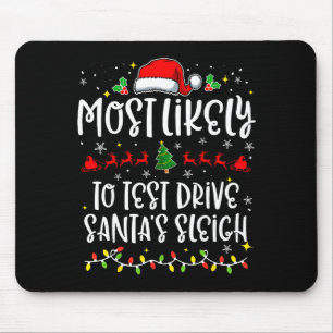 Most Likely To Test Drive Santa's Sleigh Funny Chr Mouse Mat