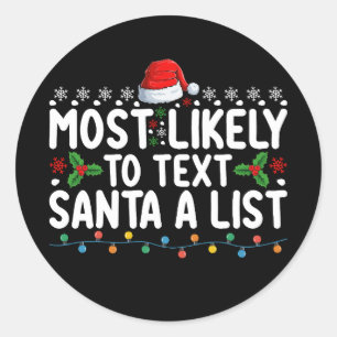 Most Likely To Text Santa A List Christmas Holiday Classic Round Sticker