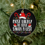 Most Likely To Text Santa A List Matching Christma Ceramic Tree Decoration<br><div class="desc">Most Likely To Text Santa A List Matching Christmas</div>