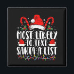 Most Likely To Text Santa A List Matching Christma Magnet<br><div class="desc">Most Likely To Text Santa A List Matching Christmas</div>