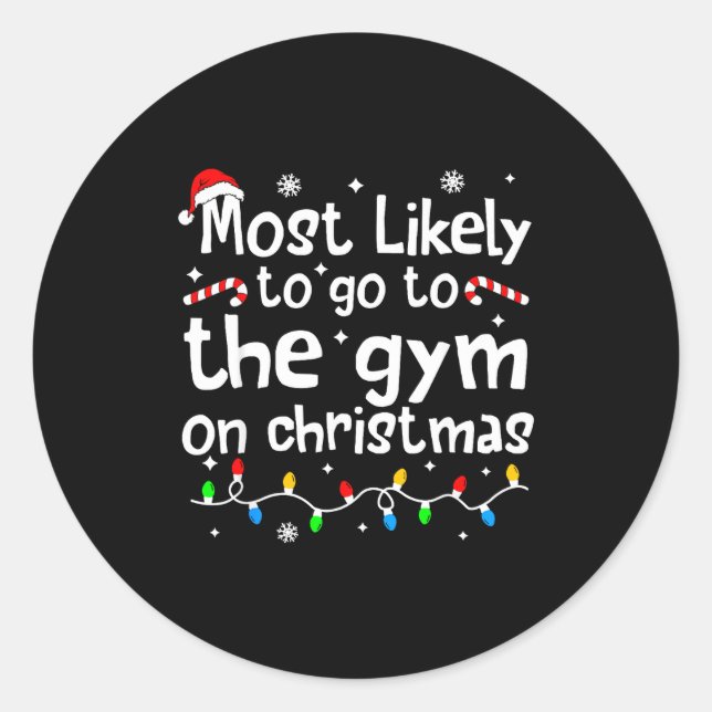 Most Likely To The Gym On C-hristmas Workout Match Classic Round Sticker (Front)
