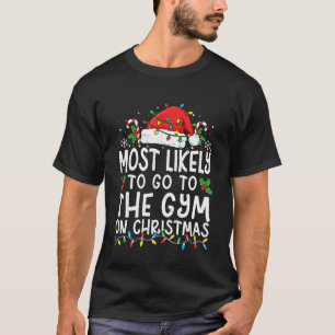 Most Likely to The Gym On Christmas Workout Family T-Shirt