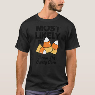 Most Likely To Throw The Candy Corn Boys Girls Men T-Shirt