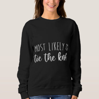 Most Likely To Tie Knot Bachelorette Matching Brid Sweatshirt