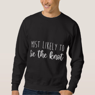 Most Likely To Tie Knot Bachelorette Matching Brid Sweatshirt