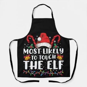 Most Likely To Touch The Elf Christmas Family Apron
