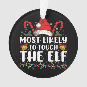 Most Likely To Touch The Elf Christmas Family Ornament